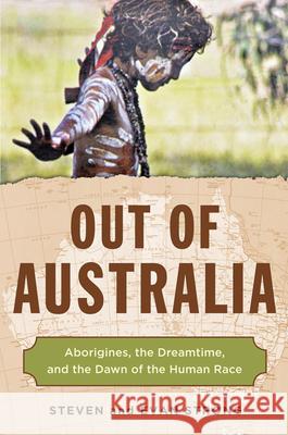 Out of Australia: Aborigines, the Dreamtime, and the Dawn of the Human Race Steven Strong Evan Strong Michael Tellinger 9781571747815 Hampton Roads Publishing Co - książka