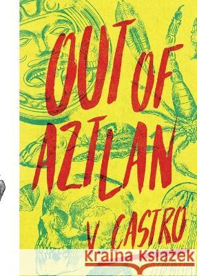 Out of Aztlan V Castro   9781951971090 Creature Publishing, LLC - książka