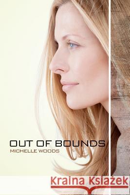 Out of Bounds Michelle Woods 9781523319824 Createspace Independent Publishing Platform - książka