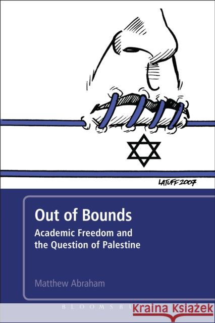 Out of Bounds: Academic Freedom and the Question of Palestine Abraham, Matthew 9781441127235 Bloomsbury Academic - książka