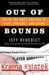 Out of Bounds: Inside the Nba's Culture of Rape, Violence, and Crime Jeff Benedict 9780060726041 Harper Perennial