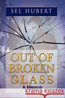 Out of Broken Glass Sel Hubert 9781450029247 Xlibris - książka