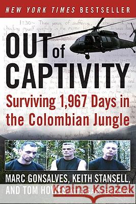 Out of Captivity: Surviving 1,967 Days in the Colombian Jungle Marc Gonsalves Tom Howes Keith Stansell 9780061769535 Harper Paperbacks - książka