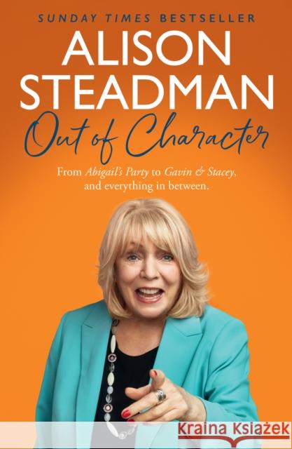 Out of Character: From Abigail’s Party to Gavin and Stacey, and Everything in Between Alison Steadman 9780008665449 HarperCollins Publishers - książka