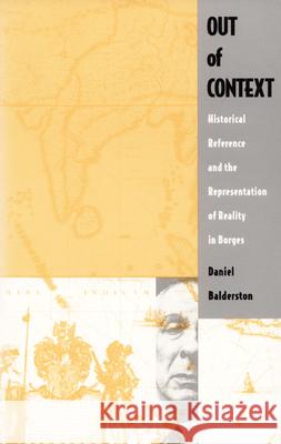 Out of Context: Historical Reference and the Representation of Reality in Borges Balderston, Daniel 9780822313168 Duke University Press - książka