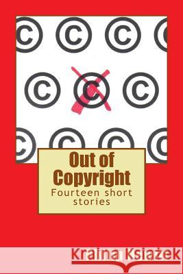 Out of Copyright: Fourteen short stories Philip Nigel Hewitt 9781503364325 Createspace Independent Publishing Platform - książka