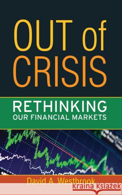 Out of Crisis: Rethinking Our Financial Markets David A. Westbrook 9781594517266 Paradigm Publishers - książka