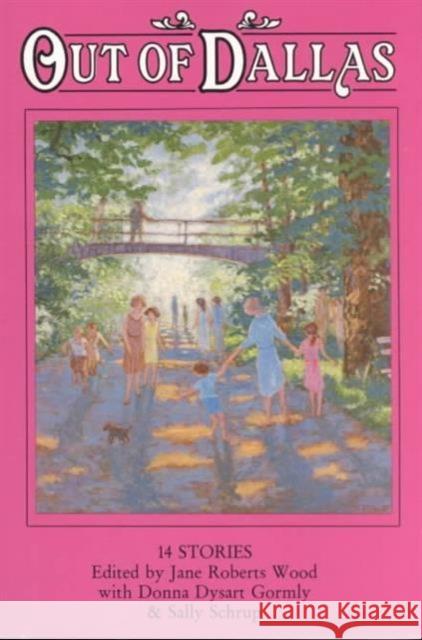 Out of Dallas: 14 Stories Wood, Jane Roberts 9780929398037 University of North Texas Press - książka