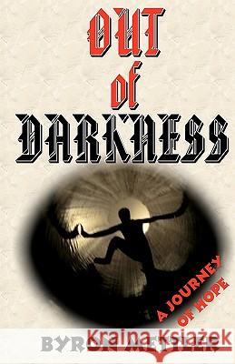 Out of Darkness Byron Mettler 9781448659821 Createspace - książka