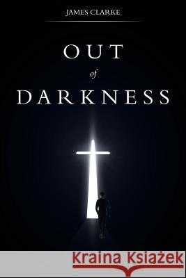 Out of Darkness James Clarke 9781642146240 Page Publishing, Inc. - książka