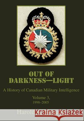 Out of Darkness--Light: A History of Canadian Military Intelligence Skaarup, Harold a. 9780595675296 iUniverse - książka