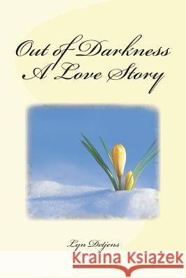 Out of Darkness A Love Story Detjens, Lyn 9781721721993 Createspace Independent Publishing Platform - książka