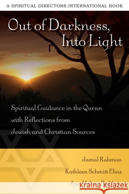 Out of Darkness, Into Light: Spiritual Guidance in the Quran with Reflections from Jewish and Christian Sources Jamal Rahman Ann Holmes Redding Kathleen Schmitt Elias 9780819223388 Morehouse Publishing - książka