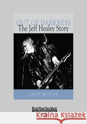 Out of Darkness: The Jeff Healey Story (Large Print 16pt) Cindy Watson 9781525245121 ReadHowYouWant - książka