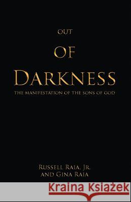 Out of Darkness: The Manifestation of the sons of God Raia, Gina 9780692965764 Anathoth Publishing - książka