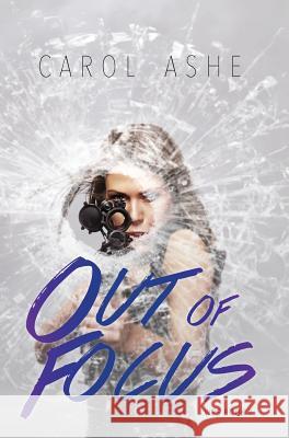 Out of Focus Carol Ashe 9781525514340 FriesenPress - książka