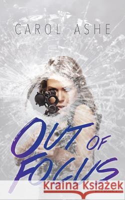 Out of Focus Carol Ashe 9781525514357 FriesenPress - książka