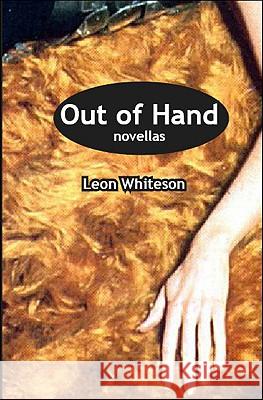 Out of Hand: Three Novellas Leon Whiteson 9780889628908 Mosaic Press - książka