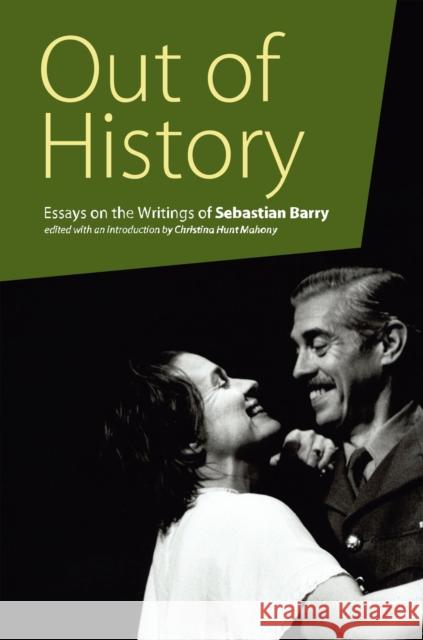 Out of History: Essays on the Writings of Sebastian Barry Hunt Mahony, Christina 9781788749503 Peter Lang Ltd, International Academic Publis - książka