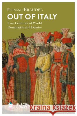 Out of Italy: Two Centuries of World Domination and Demise Braudel, Fernand 9781609455347 Europa Editions - książka