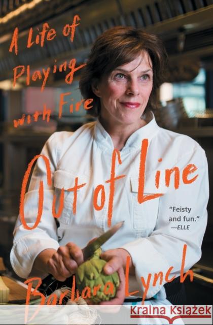 Out of Line: A Life of Playing with Fire Barbara Lynch 9781476795454 Atria Books - książka