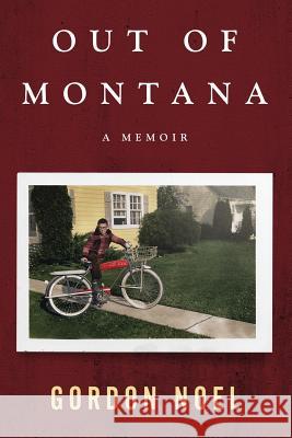 Out of Montana: A Memoir Gordon L. Noel Ashby Kinch 9780999216927 Quimby House Press - książka