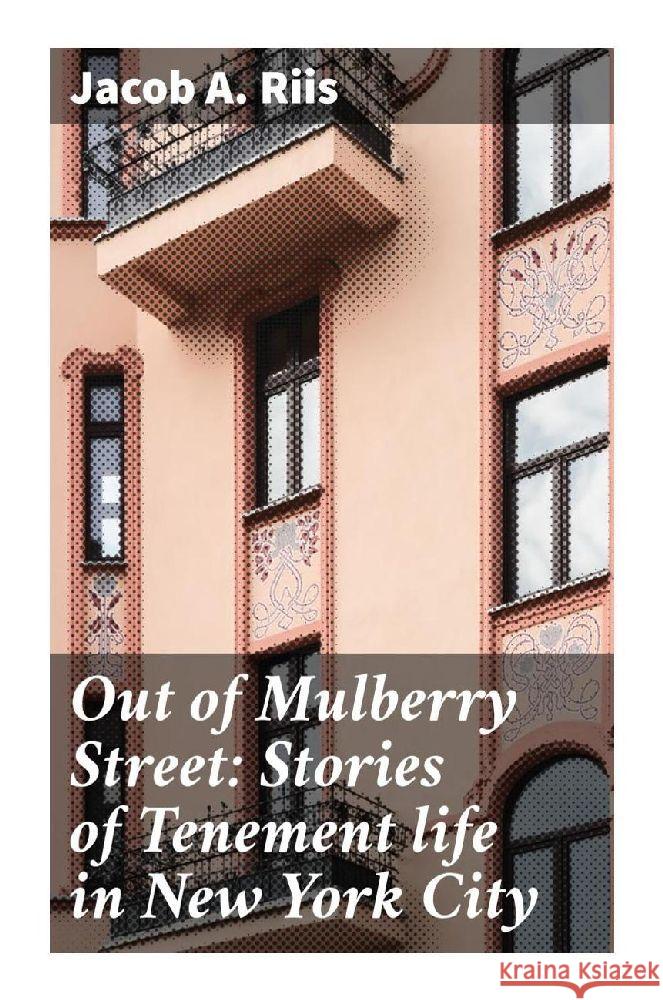 Out of Mulberry Street: Stories of Tenement life in New York City Riis, Jacob A. 9788027289677 Good Press - książka