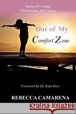 Out of My Comfort Zone: Stories of Courage, Perseverance and Victory Kayla Brissi Ashley Doan Deborah Kos 9781085991452 Independently Published - książka