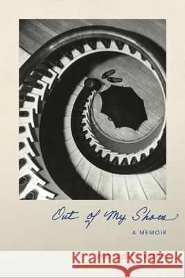 Out of My Shoes: A Memoir Stout, Meredith 9780990589433 Driftword Press - książka