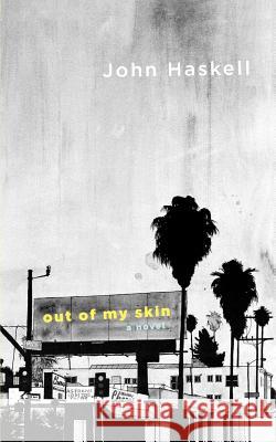 Out of My Skin John Haskell 9780374299095 Farrar Straus Giroux - książka