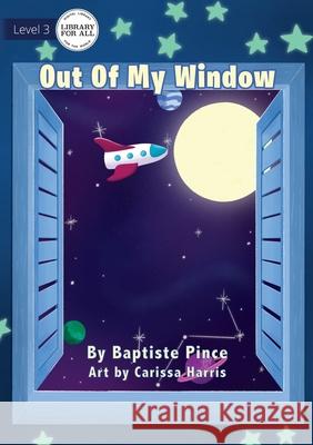 Out Of My Window Baptiste Pince, Carissa Harris 9781922374561 Library for All - książka