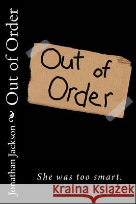 Out of Order Jonathan C. Jackson 9781494924003 Createspace - książka