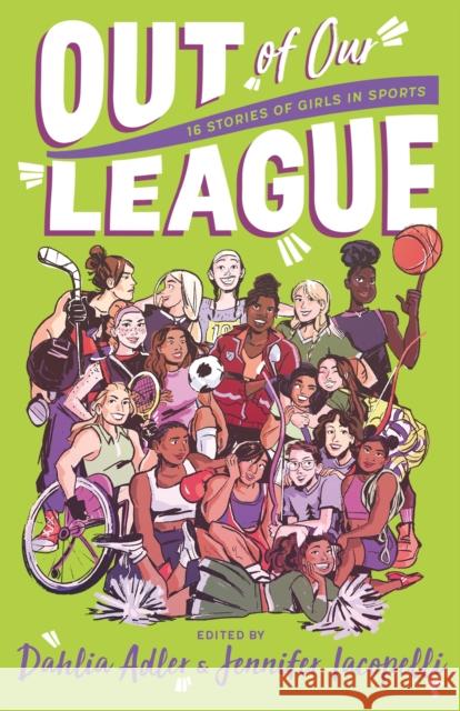 Out of Our League: 16 Stories of Girls in Sports Dahlia Adler Jennifer Iacopelli 9781250810717 Feiwel & Friends - książka