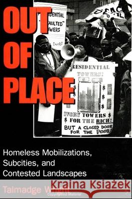 Out of Place: Homeless Mobilizations, Subcities, and Contested Landscapes Talmadge Wright 9780791433706 State University of New York Press - książka