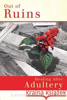 Out of Ruins: Healing After Adultery Laura Samuelson 9781512702323 WestBow Press - książka