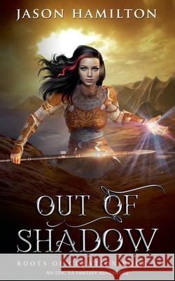 Out of Shadow: An Epic YA Fantasy Adventure Jason Hamilton 9798227196736 Jason Hamilton - książka