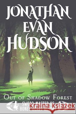 Out of Shadow Forest: A New Adult Epic Fantasy Novel Jonathan Evan Hudson 9781955880633 Swordpulp Studios - książka