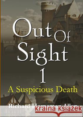 Out Of Sight 1: A Suspicious Death Hernaman Allen, Richard 9781326919085 Lulu.com - książka