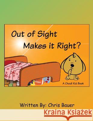 Out of Sight Makes it Right? Bauer, Chris 9781496917430 Authorhouse - książka