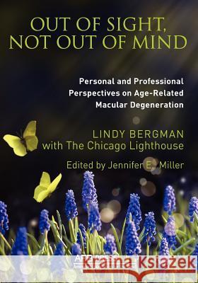 Out of Sight, Not Out of Mind: Personal and Professionals Perspectives on Age-Related Macular Degeneration Bergman, Lindy 9780891284857 American Foundation for the Blind,U.S. - książka