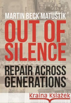 Out of Silence: Repair across Generations Matustik, Martin Beck 9780988373211 New Critical Theory - książka