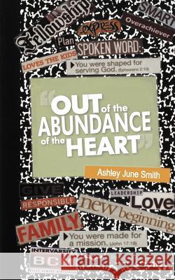 Out of the Abundance of the Heart Ashley June Smith 9781468557985 Authorhouse - książka