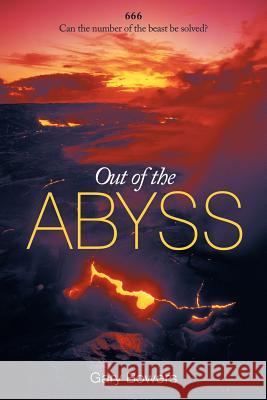 Out of the Abyss: Can the Number of the Beast Be Solved? 666 Bowers, Gary 9781449710385 WestBow Press - książka