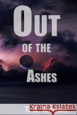 Out of the Ashes Terry a. Richard 9781671317949 Independently Published - książka