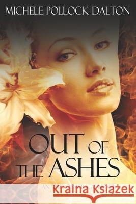 Out of the Ashes Michele Pollock Dalton 9781717826251 Independently Published - książka