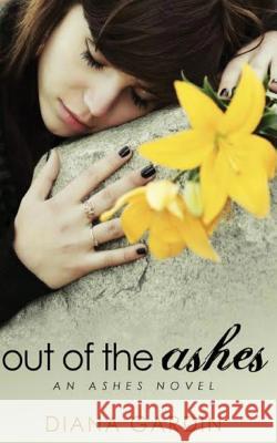 Out Of The Ashes: An Ashes Novel Gardin, Diana 9781537740423 Createspace Independent Publishing Platform - książka