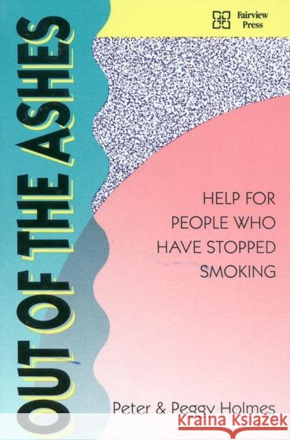 Out of the Ashes: Help for People Who Have Stopped Smoking Holmes, Peter 9780925190574 Fairview Press - książka