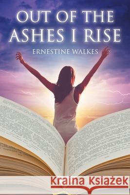 Out of the Ashes I Rise Ernestine Walkes 9781098011000 Christian Faith Publishing, Inc. - książka