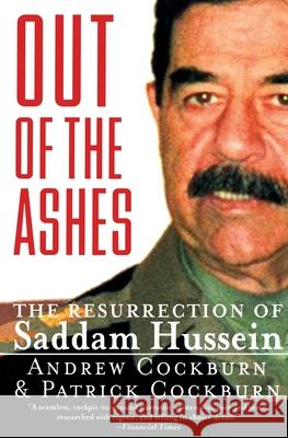 Out of the Ashes: The Resurrection of Saddam Hussein Cockburn, Andrew 9780060929831 Harper Perennial - książka