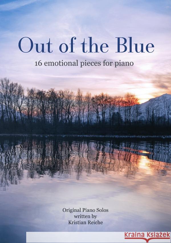 Out of the Blue - 16 emotional pieces for piano Reiche, Kristian 9783758424328 epubli - książka